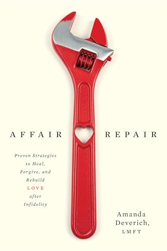 Affair Repair: Proven Strategies to Heal, Forgive, and Rebuild Love after Infidelity (Kindle Edition)