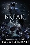 Break Me by Tara Conrad Break Me by Tara Conrad