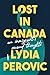 Lost in Canada by Lydia Perović