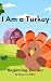 I Am a Turkey by Shannon Miller I Am a Turkey by Shannon Miller