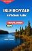 ISLE ROYALE TRAVEL GUIDE 20...