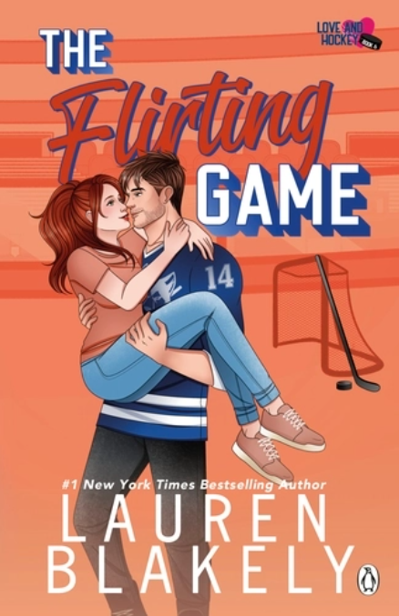 The Flirting Game: The brand new spicy ice-hockey romance for for fans of Elle Kennedy, from the #1 NYT bestseller (Love & Hockey)