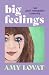 Big Feelings: An anti-romantic comedy