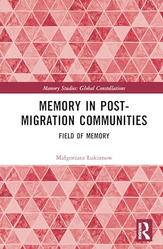 Memory in Postmigration Communities (Memory Studies: Global Constellations)
