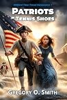 Patriots in Tennis Shoes: An Action Mystery Adventure (Millford Time Travel Adventures Book 1)