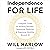 Independence for Life: The Complete Guide to Building Strength and Regaining Mobility Beyond 50