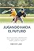 Jugando hacia el futuro: Un...