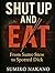 SHUT UP & EAT: From Sumo St...