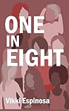 One in Eight by Vikki Espinosa One in Eight by Vikki Espinosa