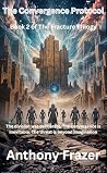 The Convergence Protocol (The Fracture Trilogy Book 2) The Convergence Protocol (The Fracture Trilogy Book 2)