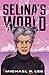 Selina's World by Michael R. Lee