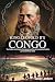 King Leopold II’s Congo: Th...