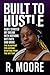 BUILT TO HUSTLE: How I Star...