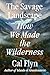 The Savage Landscape: How We Made the Wilderness