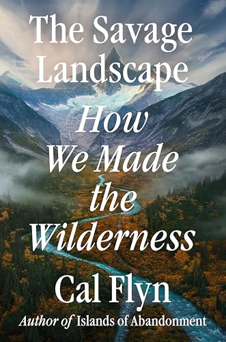 The Savage Landscape: How We Made the Wilderness (Hardcover)