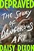 Depraved: The Story of Dang...