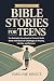 Bible Stories for Teens by Emeline Krisce