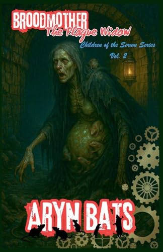 Broodmother - The Plague Widow (Children of the Serum)