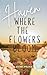 Haven: Where the Flowers Bloom