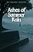 Ashes of Summer Rain