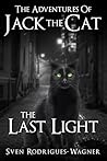The Adventures of Jack the Cat – The Last Light: A dark and heartfelt animal fantasy of light, shadow, and the Five Streets The Adventures of Jack the Cat – The Last Light: A dark and heartfelt animal fantasy of light, shadow, and the Five Streets