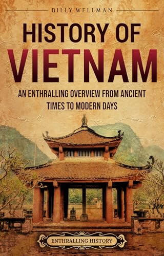 History of Vietnam: An Enthralling Overview from Ancient Times to Modern Days (Asia)