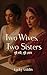 Two Wives, Two Sisters by Lucky Uddin