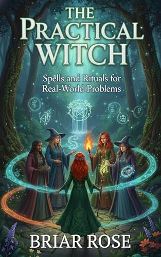 The Practical Witch: Spells and Rituals for Real-World Problems (The Elemental Witchcraft Series)