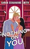 Nothing On You
