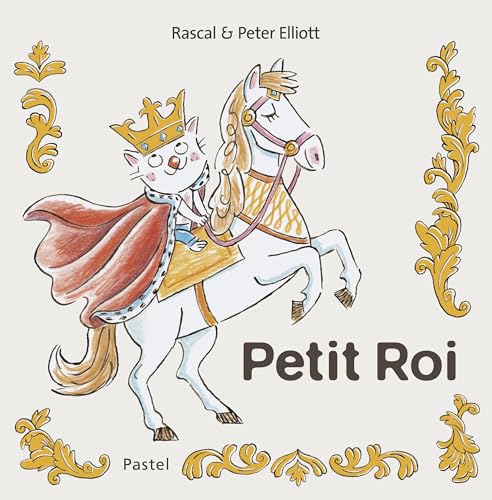 Petit Roi: Les aventures de Grand Chien et Petit Chat (Hardcover)