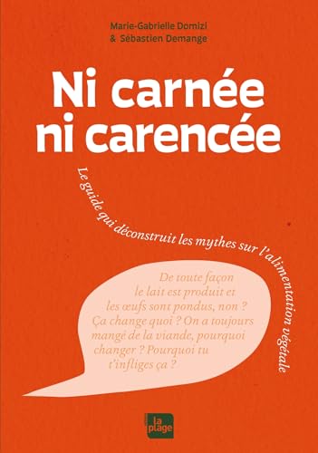 Ni carnée, ni carencée: Le guide qui déconstruit les mythes sur l'alimentation végétale (Hardcover)