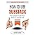 How to Use Substack: A Complete Guide From Setup to Getting Paid