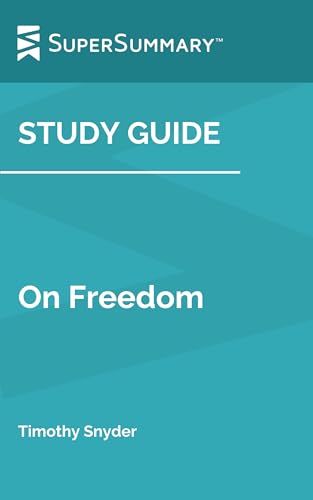 Study Guide: On Freedom by Timothy Snyder (SuperSummary)