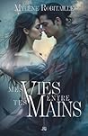 Mes vies entre te...