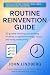 Routine Reinvention Guide: ...