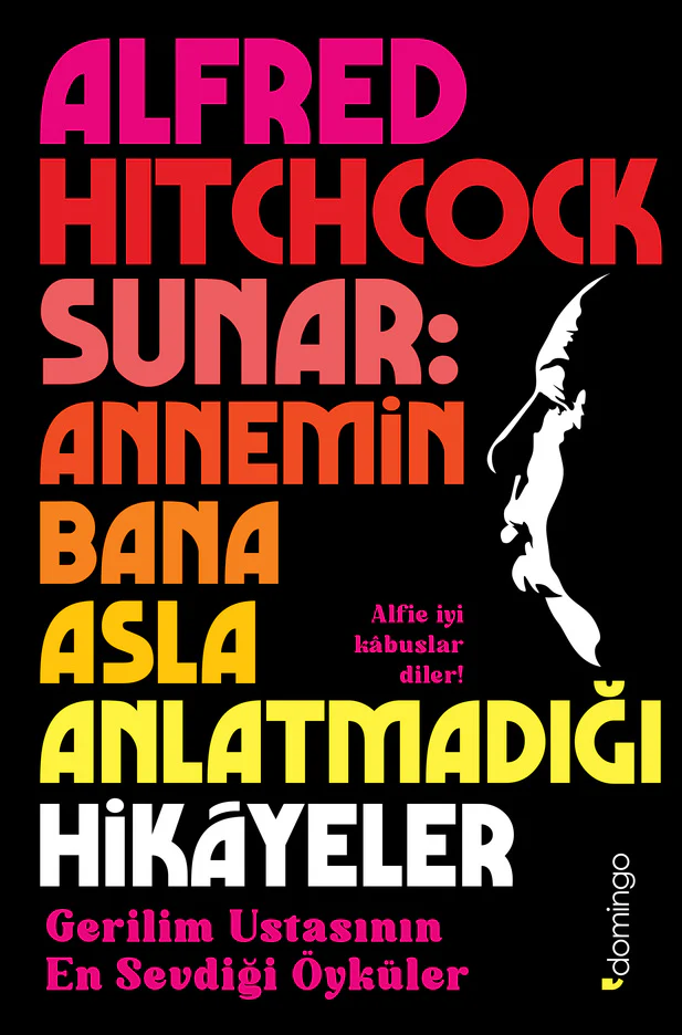 Alfred Hitchcock Sunar: Annemin Bana Asla Anlatmadığı Hikâyeler