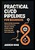 Practical CI/CD Pipelines f...