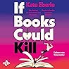 If Books Could Ki...