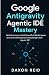 Google Antigravity Agentic ...