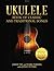 Ukulele Book of Classic and...