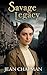 SAVAGE LEGACY a sweeping and passionate romance set in Edward... by Jean Chapman