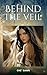 Behind The Veil