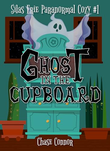 Ghost in the Cupboard: Silas Erie Paranormal Cozy #1 (Kindle Edition)