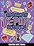 Unauthorized Ultimate K-Pop Fanbook: Boy Group Edition: Puzzles, Games, Biases, Stickers, Fun facts, and more!