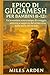 EPICO DI GILGAMESH PER BAMBINI (8-12) by Miles Arden