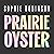 Prairie Oyster: ‘Had me laughing, wincing, cheering, recognising, admiring – and turning pages, rapidly’ (Maggie Nelson)