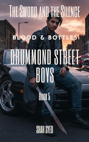The Sword & The Silence: Must-read London crime thriller – where violence speaks louder than words (Drummond Street Boys : Blood & Bottles Book 5)