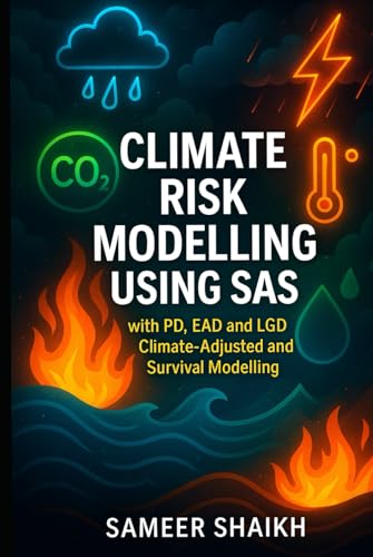 Climate Risk Modelling using SAS: with Climate adjusted PD, LGD, EAD and Survival Analysis (Hardcover)