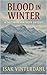 Blood in Winter: A Tale fro...
