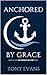 Anchored by Grace by Tony Evans